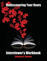Rediscovering Your Roots: Interviewer's Workbook B0DTJB9ZZ4 Book Cover