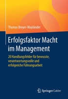 Erfolgsfaktor Macht Im Management: 20 Handlungsfelder F�r Bewusste, Verantwortungsvolle Und Erfolgreiche F�hrungsarbeit 3658285664 Book Cover