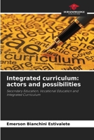 Integrated curriculum: actors and possibilities 620796599X Book Cover