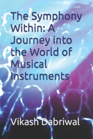 The Symphony Within: A Journey into the World of Musical Instruments B0C7TCKQKK Book Cover