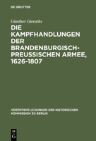 Die Kampfhandlungen Der Brandenburgisch-Preussischen Armee, 1626-1807: Ein Quellenhandbuch 3110004550 Book Cover