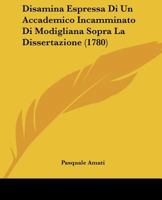 Disamina Espressa Di Un Accademico Incamminato Di Modigliana Sopra La Dissertazione (1780) 1271523094 Book Cover