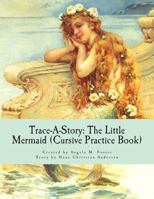 Trace-A-Story: The Little Mermaid (Manuscript Practice Book) 150027982X Book Cover