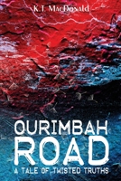 Ourimbah Road: A Tale of Twisted Truths 1925833739 Book Cover