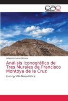Análisis Iconográfico de Tres Murales de Francisco Montoya de la Cruz 6203589187 Book Cover