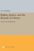 Rights, justice, and the bounds of liberty: Essays in social philosophy (Princeton series of collected essays) 0691020124 Book Cover