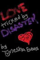 Love Tricked by Disaster 1479325597 Book Cover
