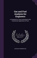 Gas and Fuel Analysis for Engineers. A Compend for Those Interested in the Economical Application of Fuel. Prepared Especially for the Use of Students at the Massachusetts Institute of Technology 3337139183 Book Cover