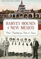 Harvey Houses of New Mexico: Historic Hospitality from Raton to Deming (Landmarks) 1626198594 Book Cover