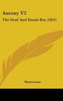 Antony V2: The Deaf And Dumb Boy 1164578650 Book Cover