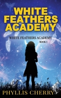 White Feathers Academy 1949931730 Book Cover