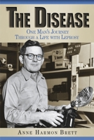 The Disease: One Man's Journey Through a Life with Leprosy 1543991351 Book Cover