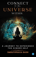 Connect to the Universe Within: A Journey to Experience the Higher Self. 9362610779 Book Cover