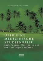 Uber Eine Medizinische Studienreise Nach Panama, Westindien Und Den Vereinigten Staaten 3863475763 Book Cover