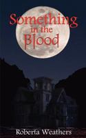 Something in the Blood 1461122082 Book Cover