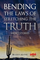 Bending the Laws of Stretching the Truth 1643769901 Book Cover