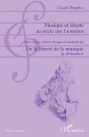 Musique et liberté au siècle des Lumières: Suivi d'une édition critique et moderne de De la liberté de la musique de d'Alembert (Univers Musical) (French Edition) 2343127832 Book Cover