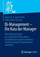 Qi-Management - Die Kata der Manager: Wie Erfolgstechniken aus asiatischen Philosophien, Kampfkünsten und der modernen Stressforschung Ihr Unternehmen verändern 364241303X Book Cover