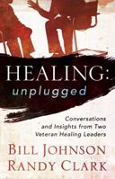 Healing Unplugged: Conversations and Insights from Two Veteran Healing Leaders 080079527X Book Cover