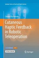 Cutaneous Haptic Feedback in Robotic Teleoperation 3319254553 Book Cover