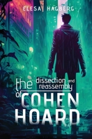 The Dissection and Reassembly of Cohen Hoard B0CH2CVW7W Book Cover