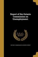 Report of the Ontario Commission on Unemployment. 1173288600 Book Cover
