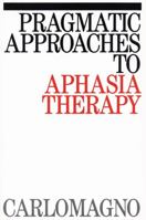 Pragmatic Approaches to Aphasia Therapy (Promoting Aphasics' Communicative Effectiveness) 1870332946 Book Cover