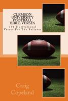 Clemson University Football Bible Verses : 101 Motivational Verses for the Believer 1986966461 Book Cover