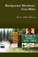 Backpacker Murderer: Ivan Milat 1326376365 Book Cover