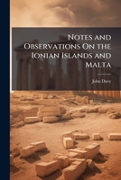 Notes and Observations On the Ionian Islands and Malta 1148337083 Book Cover