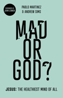 Mad or God?: Jesus: The Healthiest Mind of All 1783596058 Book Cover