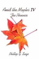 Amid The Maples IV The Phoenix 1425905382 Book Cover