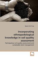 Incorporating ethnopedological knowledge in soil quality assessment: Participatory soil quality assessment and sustainable land management 3639202759 Book Cover