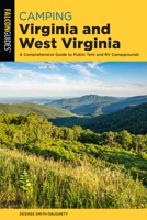 Camping Virginia and West Virginia: A Comprehensive Guide to Public Tent and RV Campgrounds, Second Edition 1493043188 Book Cover