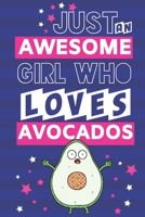 Just an Awesome Girl Who Loves Avocados: Avocado Gifts for Teen Girls & Women: Pink & Blue Paperback Notebook or Journal 1704021049 Book Cover