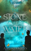 The Stone And The Water: Finale of the heartwarming Young Adult MM Romantasy (Adrian and Michael: A Song of the Fay) 1738483371 Book Cover