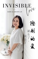 Invisible Love: - Born & Grown Up 1543758827 Book Cover