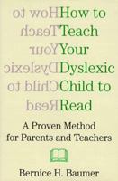 How to Teach Your Dyslexic Child to Read: A Proven Method for Parents and Teachers 1559723343 Book Cover