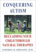 Conquering Autism: Reclaiming Your Child Through Natural Therapies 0758201842 Book Cover