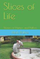 Slices of Life: Stories of Humor and Pathos 1936462451 Book Cover