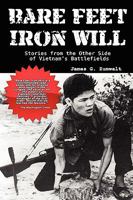 Bare Feet, Iron Will: Stories from the Other Side of Vietnam's Battlefields 0977788431 Book Cover