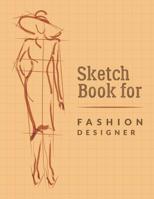 Sketch Book For Fashion Designers: Fashion Sketchpad Graduation Gift; Chic Fashion Sketch Book; Fashion Designer Sketching Books; Fashion Design Drawing Art Pad; Fashion Design Notebook; Fashion Sketc 1072792370 Book Cover