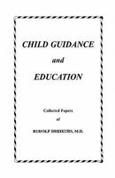 Child Guidance and Education: Collected Papers 1439259941 Book Cover
