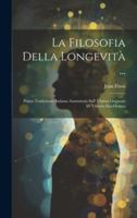 La Filosofia Della Longevità ...: Prima Traduzione Italiana Aumentata Sull' Ultima Originale Di Vittorio Em.Ovazza 1020248289 Book Cover