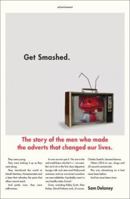 Get Smashed: The Story of the Men Who Made the Adverts That Changed Our Lives 0340922508 Book Cover