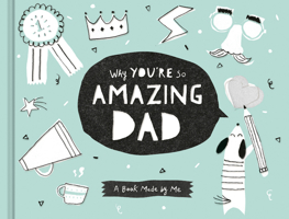 Why You’re So Amazing, Dad: A Fun Fill-In Book for Kids to Celebrate Their Dad 1970147636 Book Cover