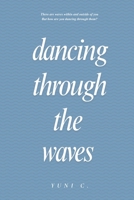 Dancing Through The Waves B0FNCPRY9B Book Cover
