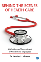 Behind the Scenes of Healthcare : Motivation and Commitment of Healthcare Employees 1951527380 Book Cover