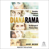 Dianarama: Deception, Entrapment, Cover-Up--The Betrayal of Princess Diana B0G6832WX7 Book Cover