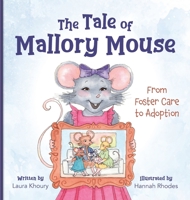 The Tale of Mallory Mouse: From Foster Care to Adoption B0C4G4NPVB Book Cover